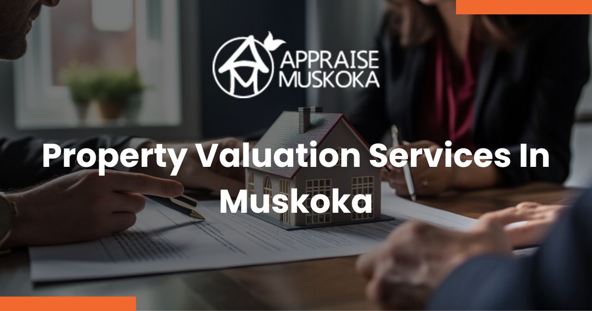 Property Valuation Services Muskoka